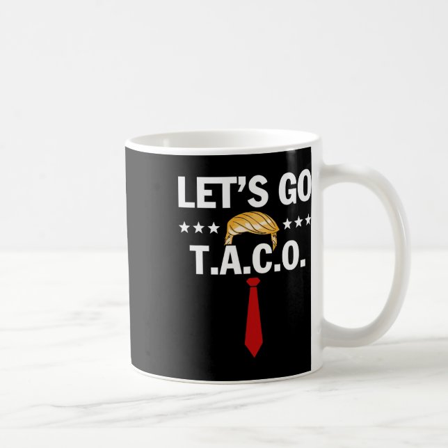 Låt oss gå Taco Rollig Trump Chickar Alltid Ut 48  Kaffemugg (Höger)