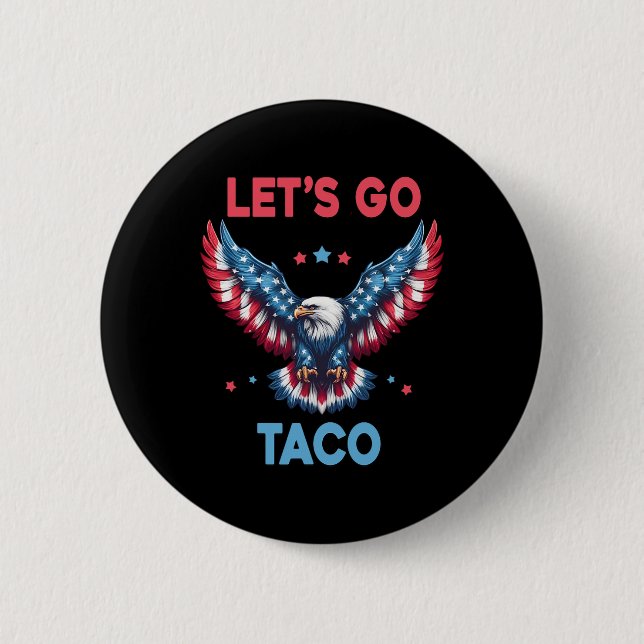 Låt oss gå Taco Rollig Trump Chickar Alltid Ut 4  Knapp (Framsida)