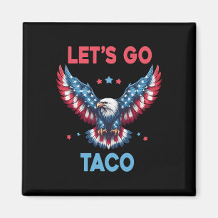 Låt oss gå Taco Rollig Trump Chickar Alltid Ut 4 Magnet