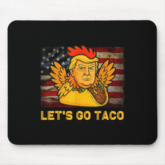 Låt oss gå Taco Rollig Trump Chickens Alltid Ut 11 Musmatta (Framsidan)