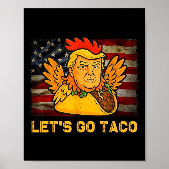 Låt oss gå Taco Rollig Trump Chickens Alltid Ut 11 Poster (Framsidan)