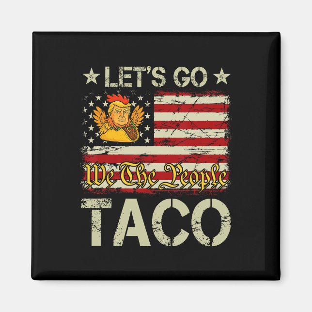 Låt oss gå Taco Rollig Trump Chickens Alltid Ut 15 Magnet (Framsidan)