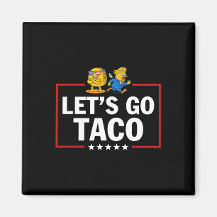 Låt oss gå Taco Rollig Trump Chickens Alltid Ut 16 Magnet