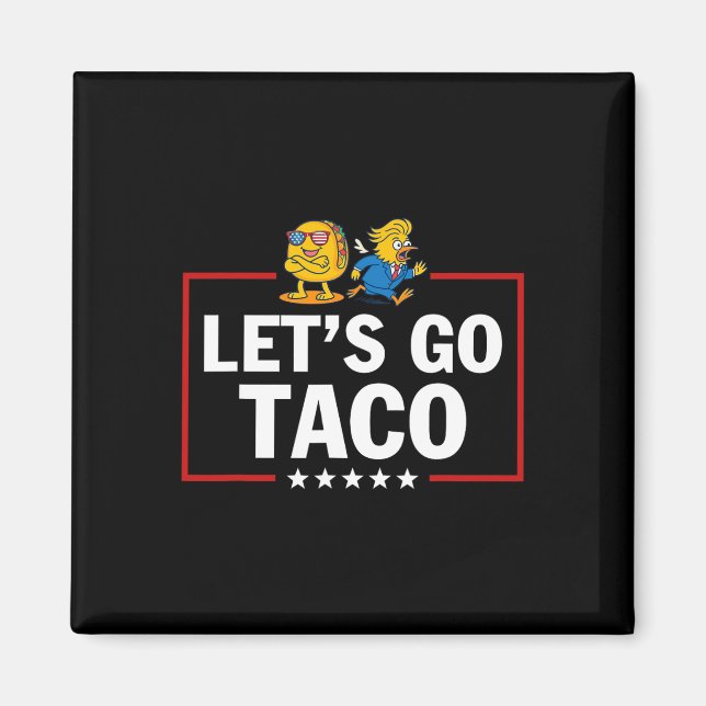 Låt oss gå Taco Rollig Trump Chickens Alltid Ut 16 Magnet (Framsidan)