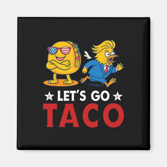 Låt oss gå Taco Rollig Trump Chickens Alltid Ut 17 Magnet (Framsidan)