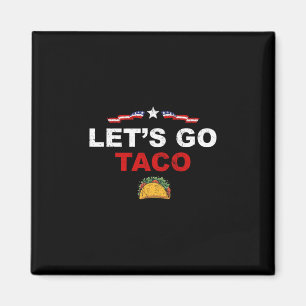 Låt oss gå Taco Rollig Trump Chickens Alltid Ut 1  Magnet