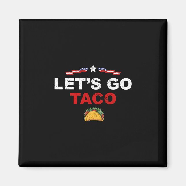 Låt oss gå Taco Rollig Trump Chickens Alltid Ut 1  Magnet (Framsidan)