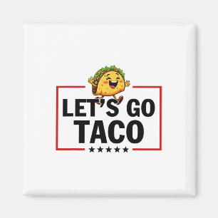 Låt oss gå Taco Rollig Trump Chickens Alltid Ut _1 Magnet