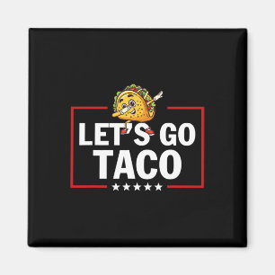 Låt oss gå Taco Rollig Trump Chickens Alltid Ut _2 Magnet