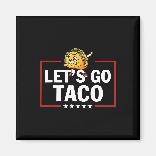 Låt oss gå Taco Rollig Trump Chickens Alltid Ut _2 Magnet (Framsidan)