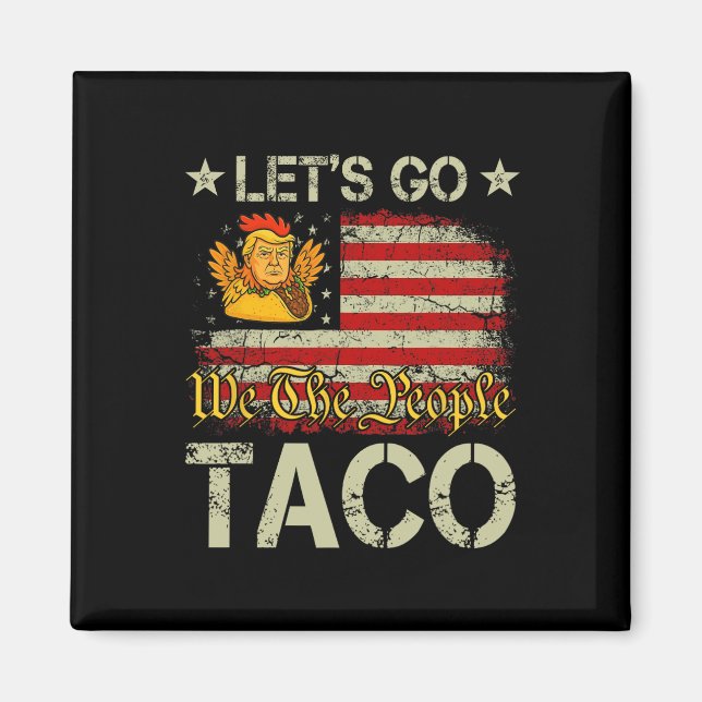 Låt oss gå Taco Rollig Trump Chickens Alltid Ut _2 Magnet (Framsidan)