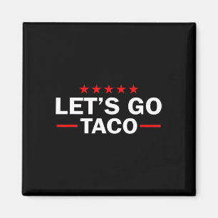Låt oss gå Taco Rollig Trump Chickens Alltid Ut 44 Magnet