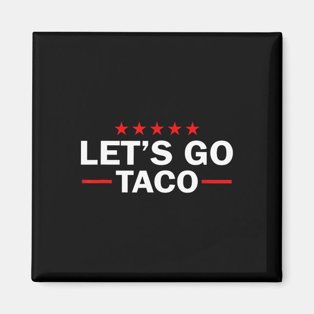 Låt oss gå Taco Rollig Trump Chickens Alltid Ut 44 Magnet (Framsidan)
