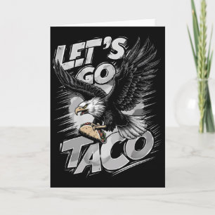 Låt oss gå Taco Rollig Trump Chickens Alltid Ut &# Kort