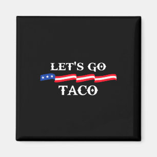 Låt oss gå Taco Rollig Trump Chickens Alltid Ut &# Magnet