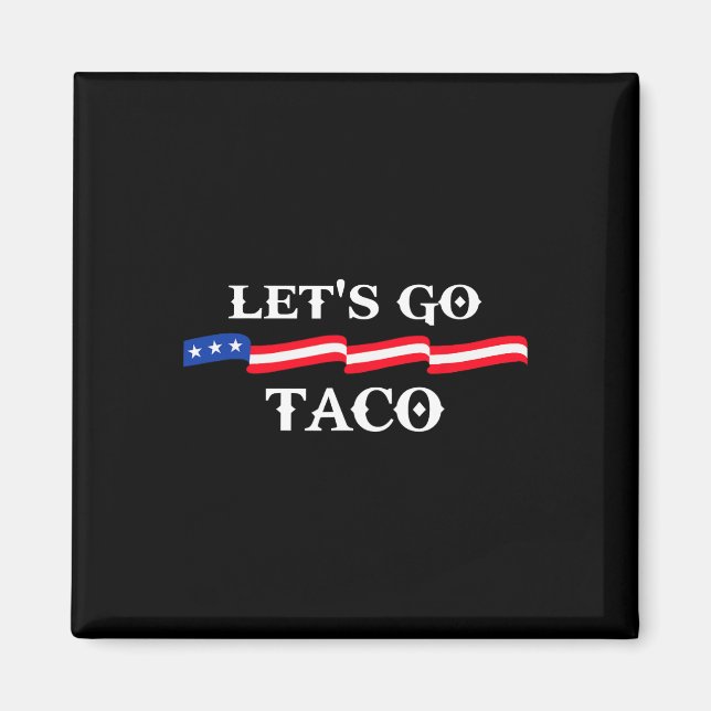 Låt oss gå Taco Rollig Trump Chickens Alltid Ut &# Magnet (Framsidan)