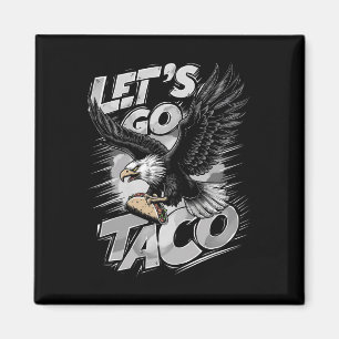 Låt oss gå Taco Rollig Trump Chickens Alltid Ut &# Magnet