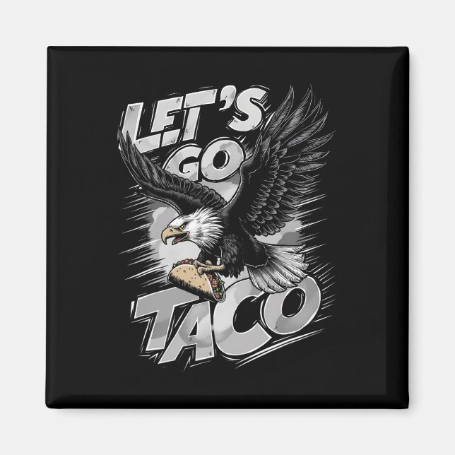 Låt oss gå Taco Rollig Trump Chickens Alltid Ut &# Magnet (Framsidan)