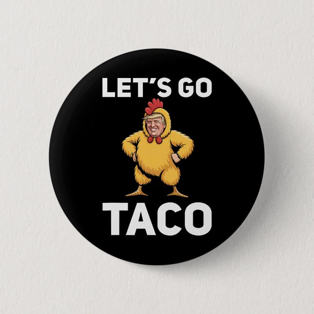 Låt oss gå Taco Rollig Trump Kyckling Dräkt Rollig Knapp (Framsida)