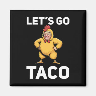 Låt oss gå Taco Rollig Trump Kyckling Kostym Rolli Magnet