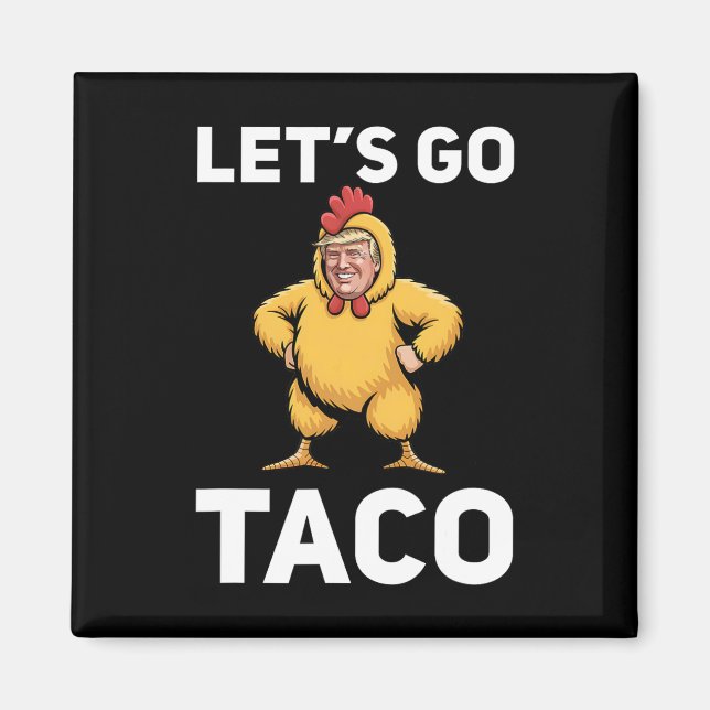 Låt oss gå Taco Rollig Trump Kyckling Kostym Rolli Magnet (Framsidan)
