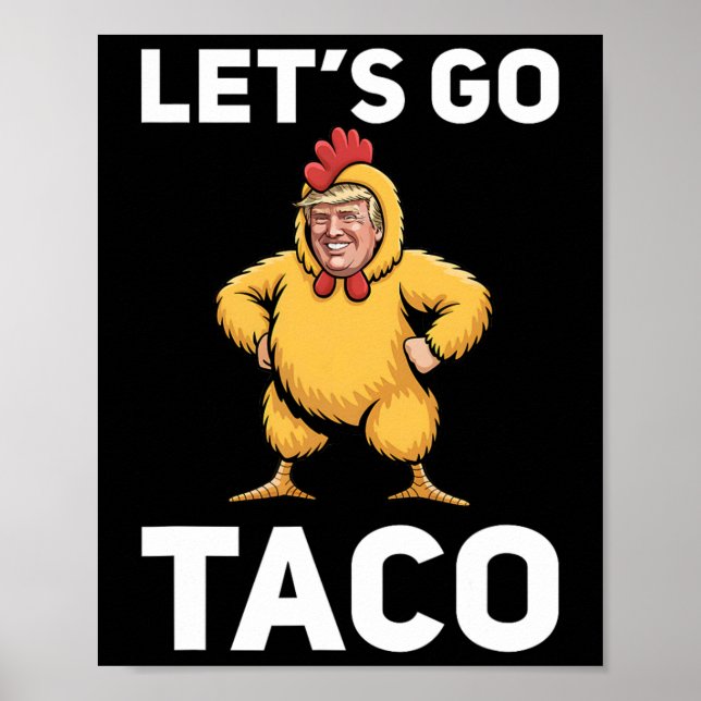 Låt oss gå Taco Rollig Trump Kycklingdräkt Rollig  Poster (Framsidan)