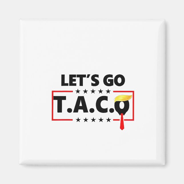 Låt oss gå TACO Trump  4:e juli Taco-älskare Magnet (Framsidan)