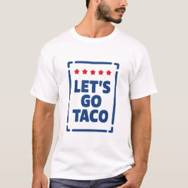 Låt oss gå Taco - Trump Alltid Chickens Out Meme T Shirt