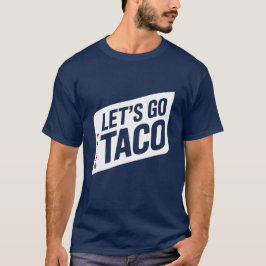 Låt oss gå Taco – Trump backar alltid undan Parodi T Shirt