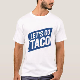 Låt oss gå Taco – Trump backar alltid ur Parodi T Shirt