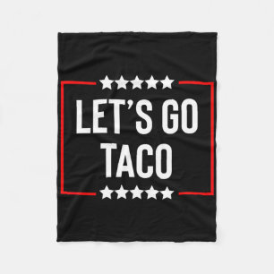 Låt oss gå Taco Trump Chickar Alltid Ut 7 Fleecefilt