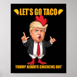 Låt oss gå Taco Trump Chickar Alltid Ut Rolig Taco Poster