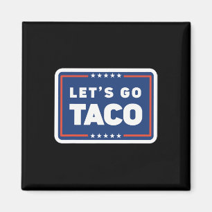 Låt oss gå Taco Trump Chickens Alltid Ut Funny Mem Magnet