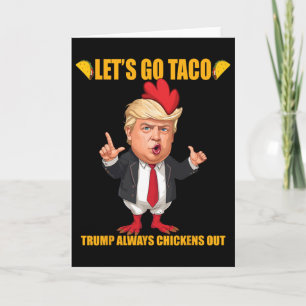 Låt oss gå Taco Trump Chickens alltid ut Funny Tac Kort