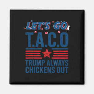 Låt oss gå Taco Trump Chickens Alltid Ut Rolig Pat Magnet