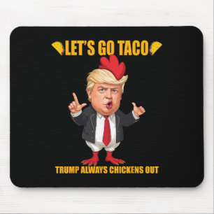 Låt oss gå Taco Trump Chickens Alltid Ut Rolig Tac Musmatta