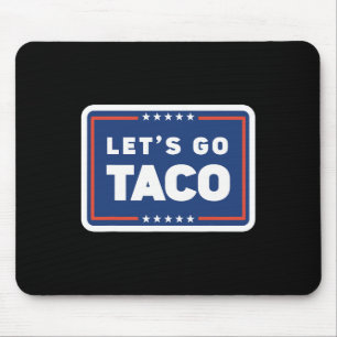 Låt oss gå Taco Trump Chickens Alltid Ut Roligt Me Musmatta