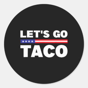 Låt oss gå Taco Trump Chickens Always Out Funny Tr Runt Klistermärke