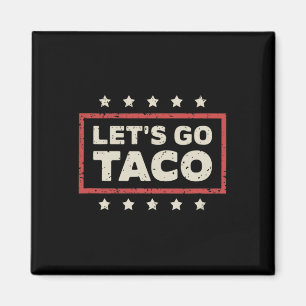 Låt oss gå Taco Trump Chickens Always Out Trump 20 Magnet