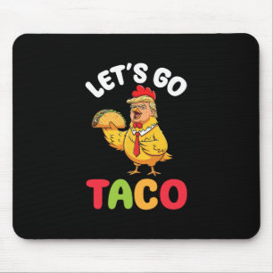 Låt oss gå Taco Trump Kyckling Karaktär som håller Musmatta