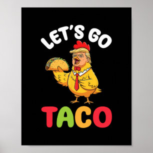 Låt oss gå Taco Trump Kyckling Karaktär som håller Poster