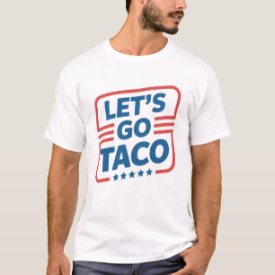 Låt oss gå Taco Trump Meme - Rolig politisk parodi T Shirt