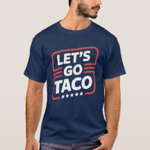 Låt oss gå Taco Trump Meme - Rollig politisk parod