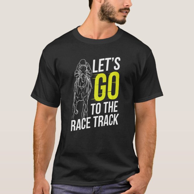 Låt oss gå till Tävling Track Horse Tävla Horses R T Shirt (Framsida)