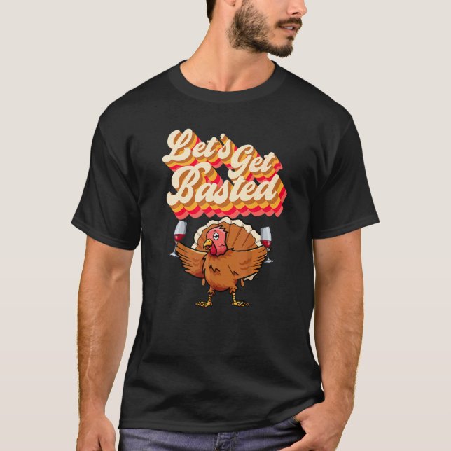 Låt oss Get Bsted Retro Turkey Vin Thanksgiving D T Shirt (Framsida)