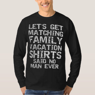 Låt oss Get Matching Family Vacation sa inget man  T Shirt