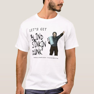 Låt oss git drack blinda Stinkin!! Tee Shirt