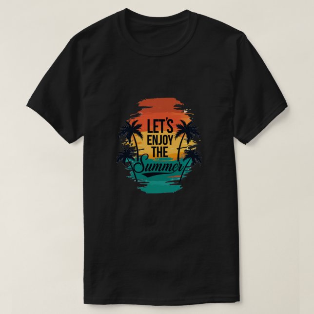 "Låt oss glädjas åt sommaren" - Tropiska Vibes Typ T Shirt (Design framsida)