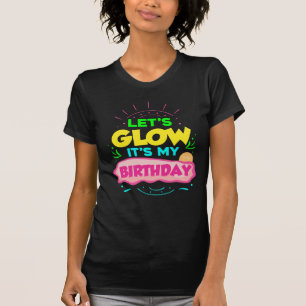 Låt oss glöd Det är min Födelsedagsfest T Shirt