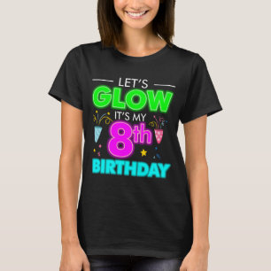 Låt oss glöd Det är mitt 8:e födelsedagsfirande T Shirt